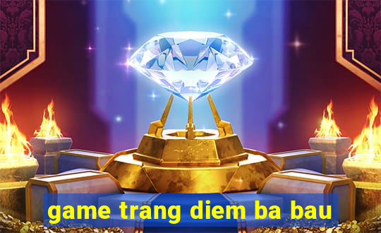 game trang diem ba bau