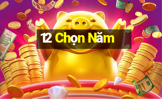 12 Chọn Năm