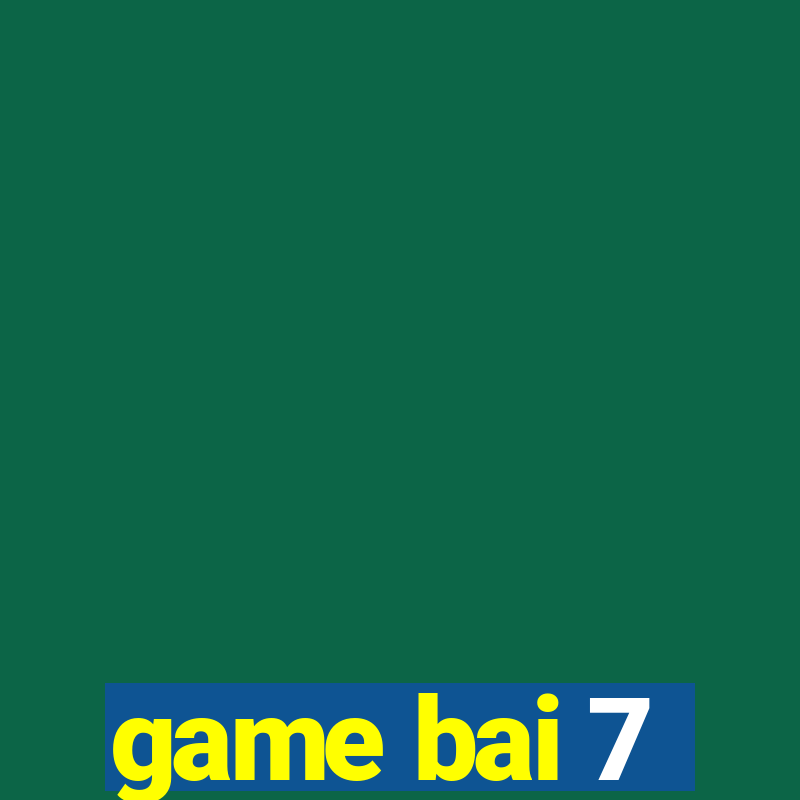 game bai 7