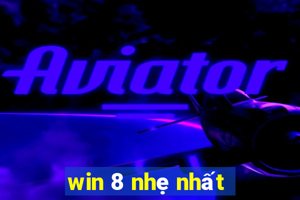 win 8 nhẹ nhất