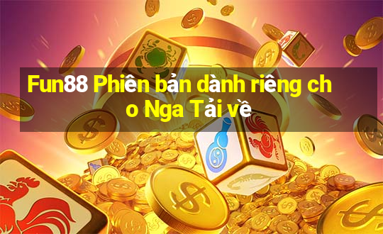 Fun88 Phiên bản dành riêng cho Nga Tải về