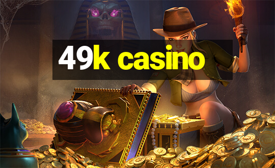 49k casino