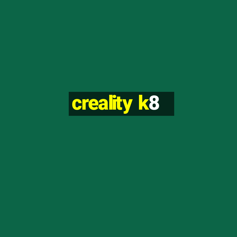 creality k8