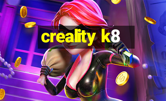 creality k8