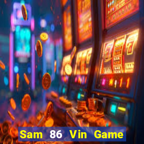 Sam 86 Vin Game Bài Đổi Thưởng