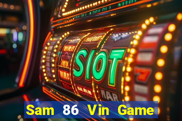 Sam 86 Vin Game Bài Đổi Thưởng