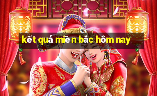 kết quả miền bắc hôm nay