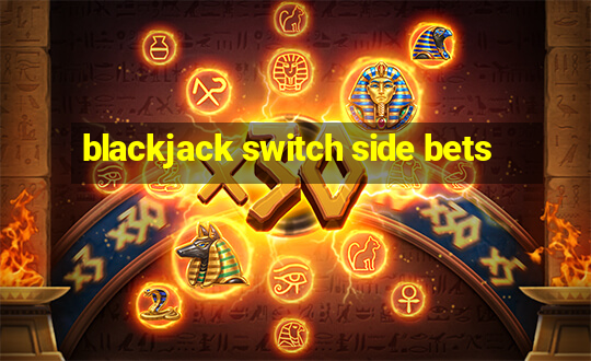 blackjack switch side bets