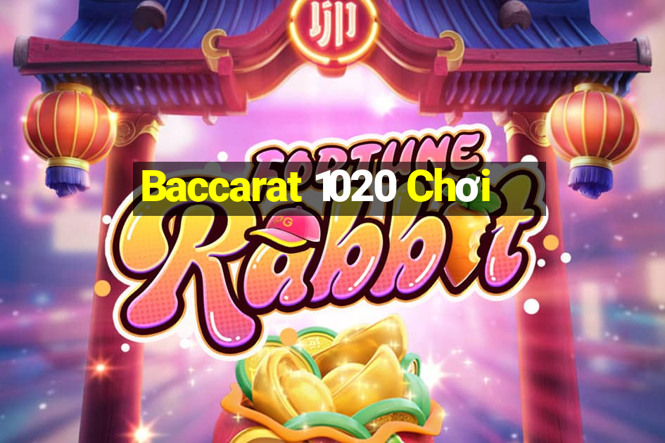 Baccarat 1020 Chơi