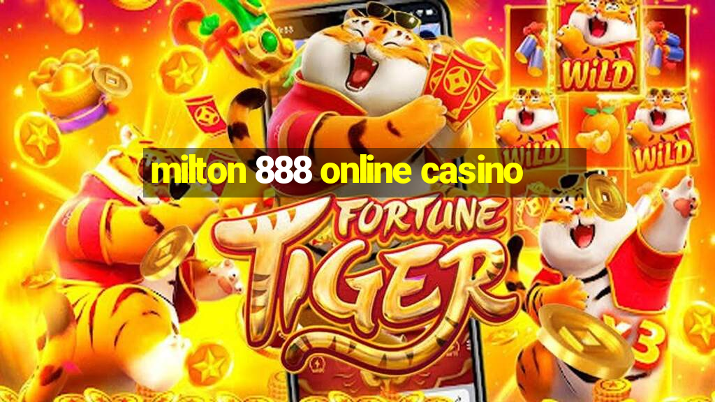 milton 888 online casino