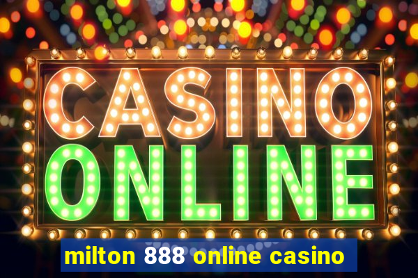 milton 888 online casino