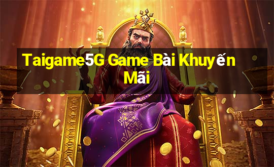 Taigame5G Game Bài Khuyến Mãi