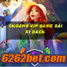 Choang Vip Game Bài Xì Dách