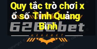 Quy tắc trò chơi xổ số Tỉnh Quảng Bình