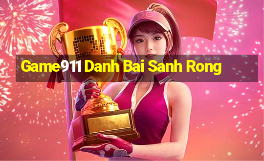 Game911 Danh Bai Sanh Rong