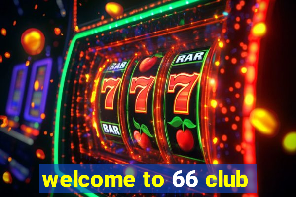 welcome to 66 club