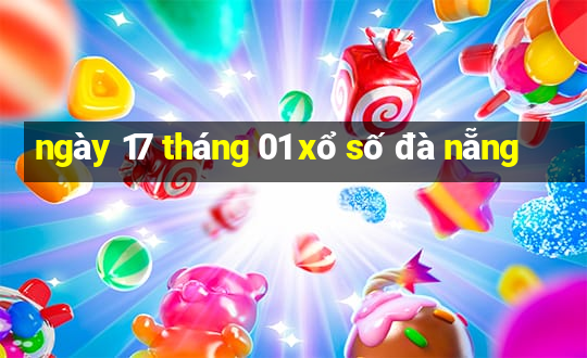 ngày 17 tháng 01 xổ số đà nẵng