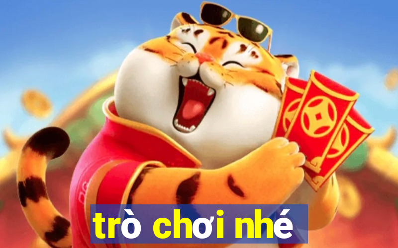 trò chơi nhé