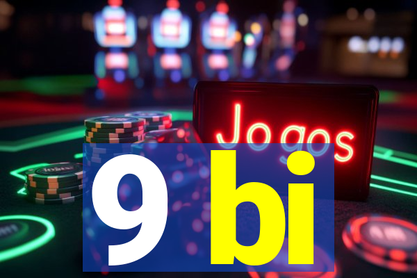 9 bi