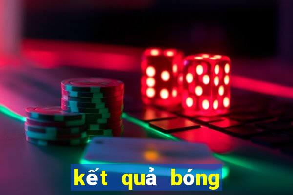 kết quả bóng đá kèo nhà cái hôm nay