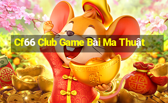 Cf66 Club Game Bài Ma Thuật