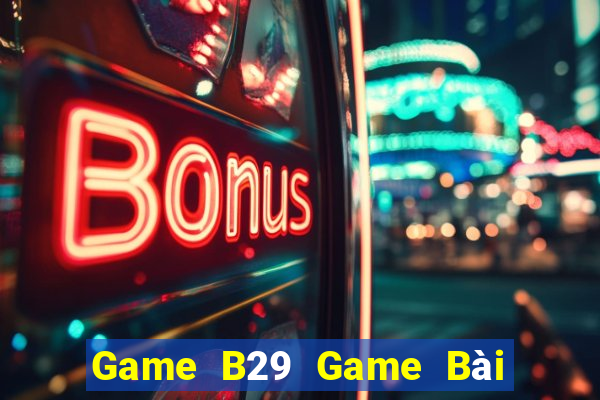 Game B29 Game Bài Sinh Tử