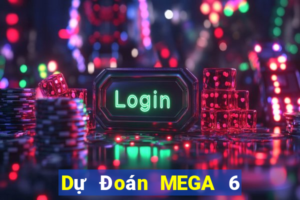 Dự Đoán MEGA 6 45 ngày 12