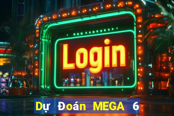 Dự Đoán MEGA 6 45 ngày 12