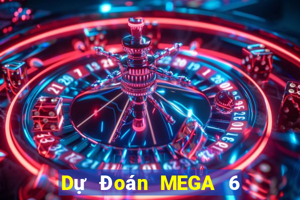 Dự Đoán MEGA 6 45 ngày 12