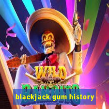 blackjack gum history