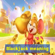 Blackjack meaning