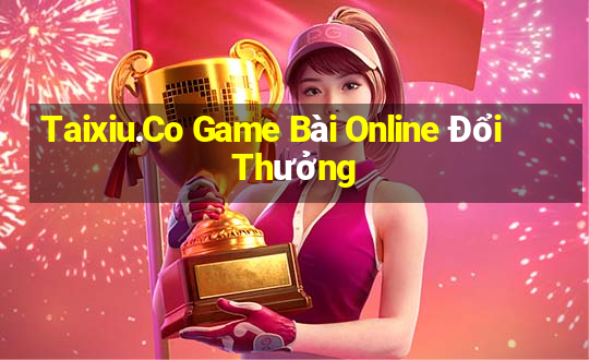 Taixiu.Co Game Bài Online Đổi Thưởng