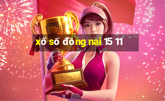 xổ số đồng nai 15 11