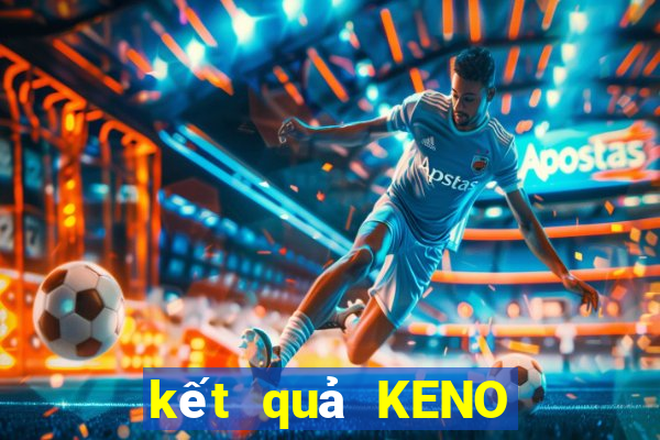 kết quả KENO ngày 17