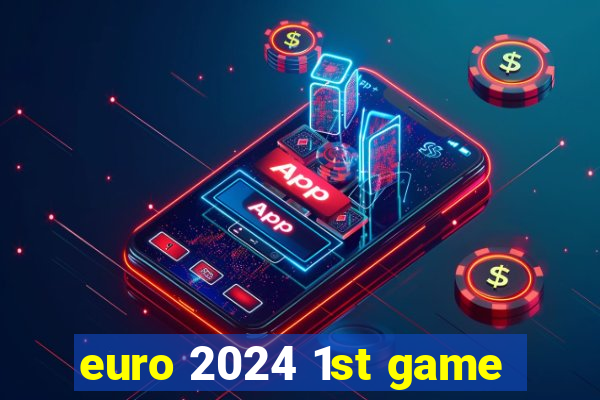 euro 2024 1st game