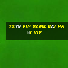 Tx79 Vin Game Bài Nhất Vip