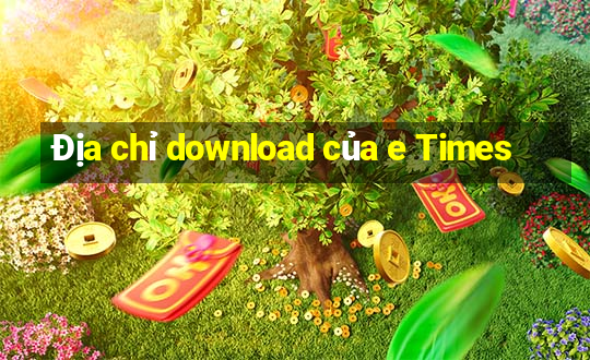 Địa chỉ download của e Times