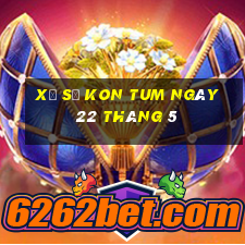 xổ số kon tum ngày 22 tháng 5