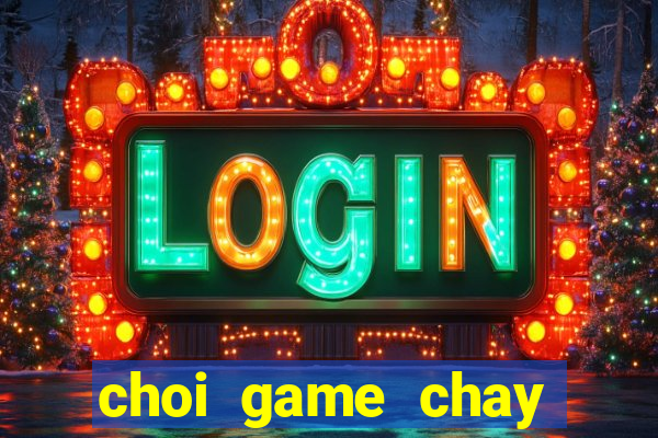 choi game chay tren duong tau