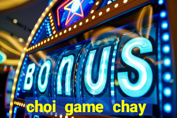 choi game chay tren duong tau