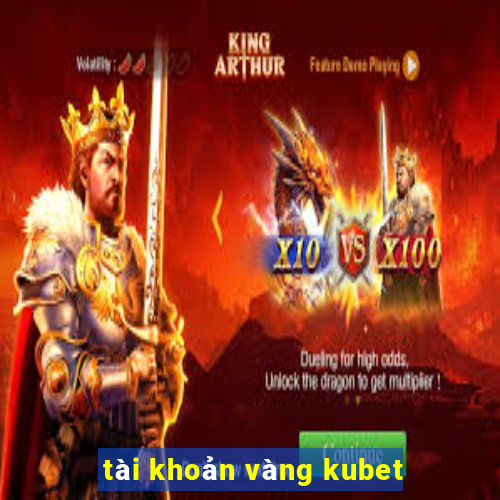 tài khoản vàng kubet