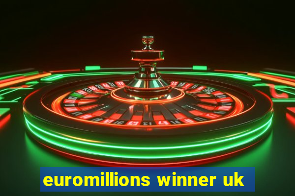 euromillions winner uk