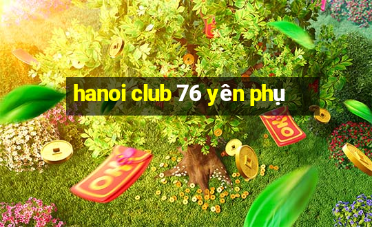 hanoi club 76 yên phụ