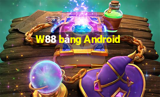 W88 bảng Android