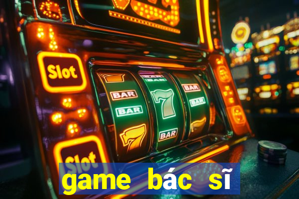 game bác sĩ phẫu thuật