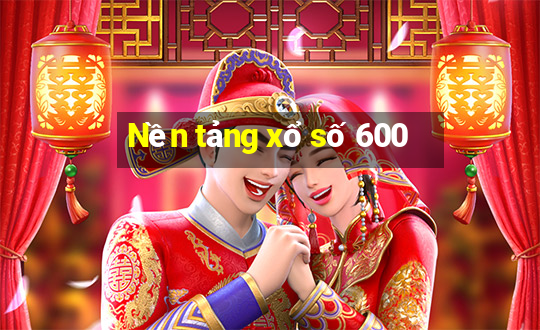 Nền tảng xổ số 600