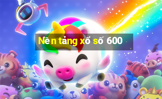 Nền tảng xổ số 600