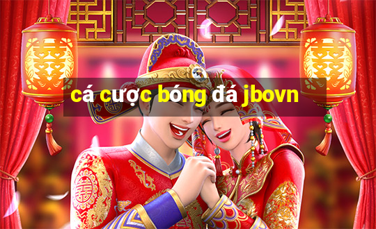 cá cược bóng đá jbovn