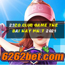 23Zo Club Game The Bài Hay Nhất 2021