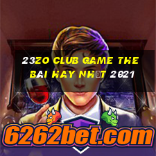 23Zo Club Game The Bài Hay Nhất 2021